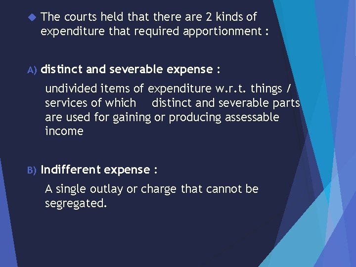  The courts held that there are 2 kinds of expenditure that required apportionment