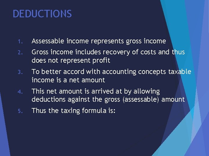 DEDUCTIONS 1. Assessable income represents gross income 2. Gross income includes recovery of costs