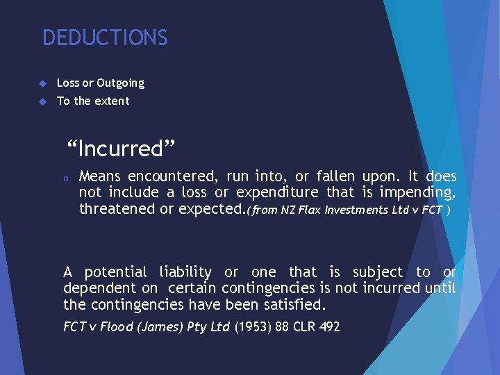 DEDUCTIONS Loss or Outgoing To the extent “Incurred” o Means encountered, run into, or