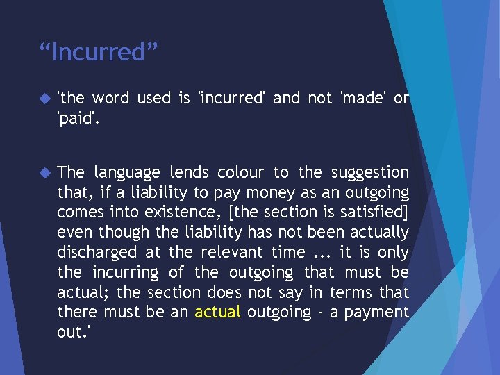 “Incurred” 'the word used is 'incurred' and not 'made' or 'paid'. The language lends