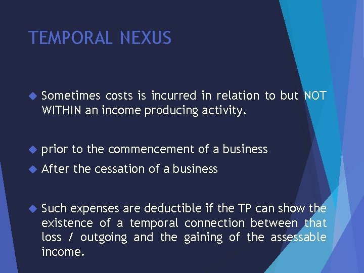 TEMPORAL NEXUS Sometimes costs is incurred in relation to but NOT WITHIN an income