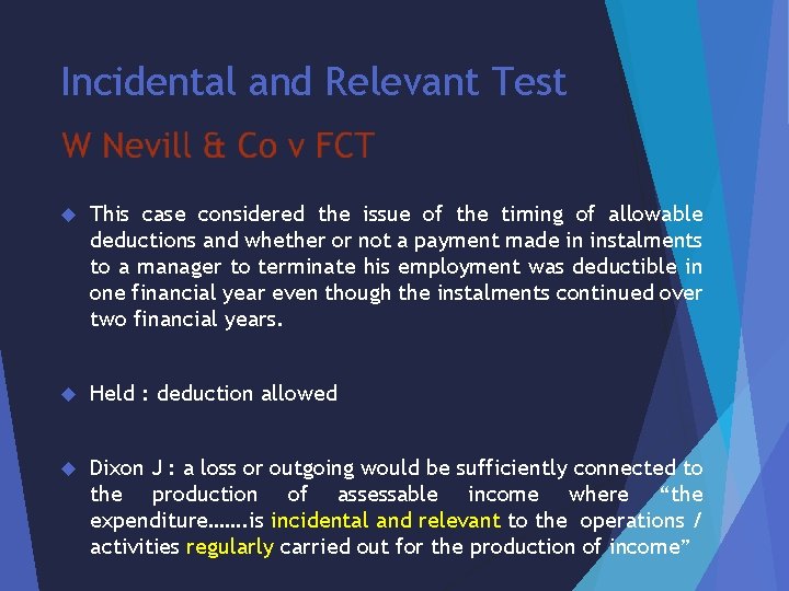 Incidental and Relevant Test This case considered the issue of the timing of allowable