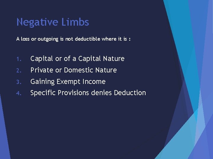 Negative Limbs A loss or outgoing is not deductible where it is : 1.