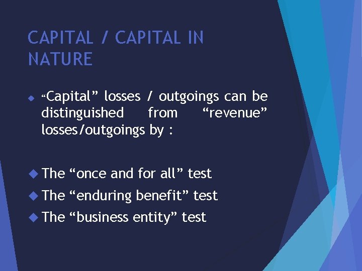 CAPITAL / CAPITAL IN NATURE “Capital” losses / outgoings can be distinguished from “revenue”