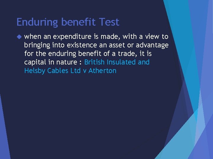 Enduring benefit Test when an expenditure is made, with a view to bringing into