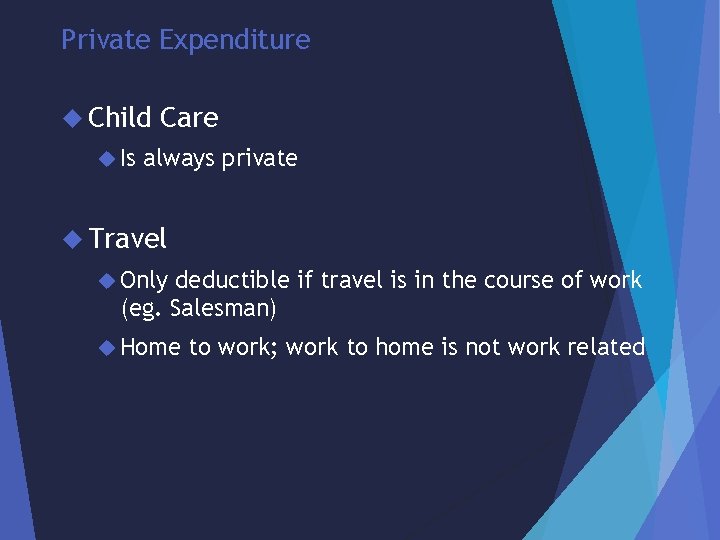 Private Expenditure Child Is Care always private Travel Only deductible if travel is in