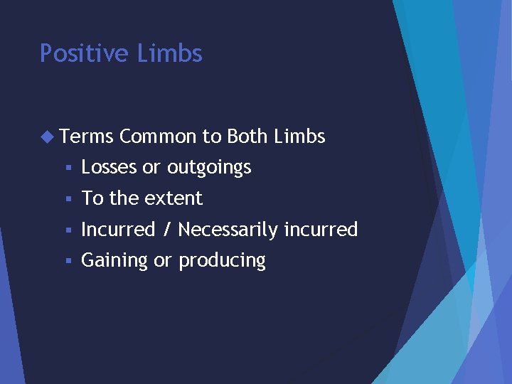 Positive Limbs Terms Common to Both Limbs § Losses or outgoings § To the