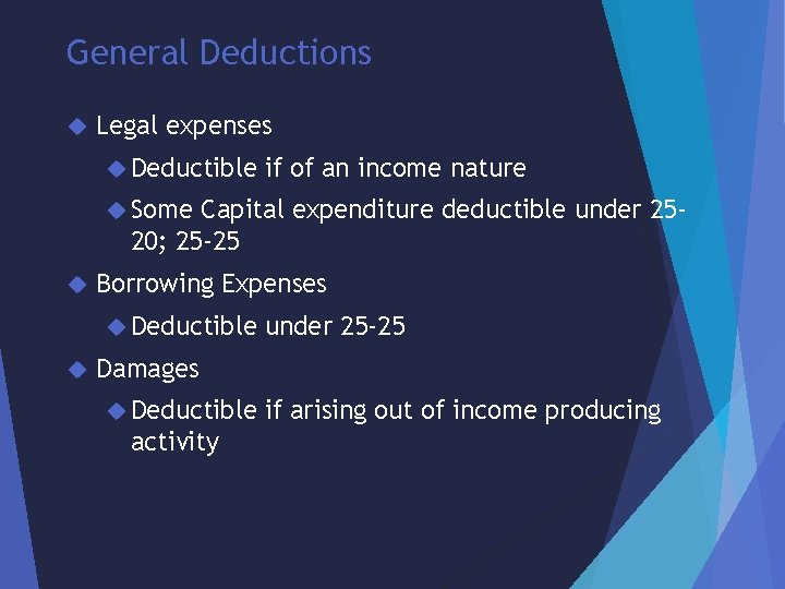 General Deductions Legal expenses Deductible if of an income nature Some Capital expenditure deductible