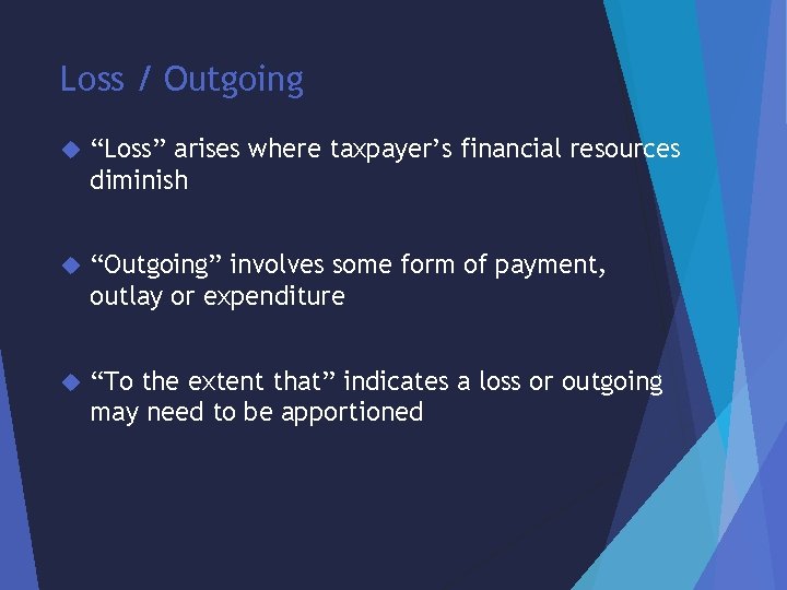 Loss / Outgoing “Loss” arises where taxpayer’s financial resources diminish “Outgoing” involves some form