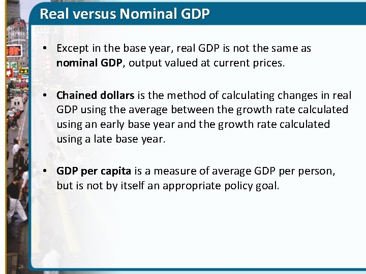 Real versus Nominal GDP • Except in the base year, real GDP is not