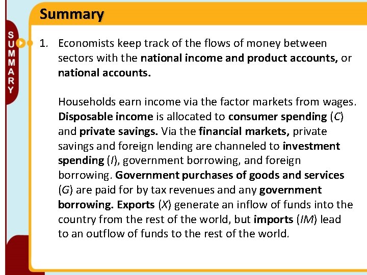 Summary 1. Economists keep track of the flows of money between sectors with the