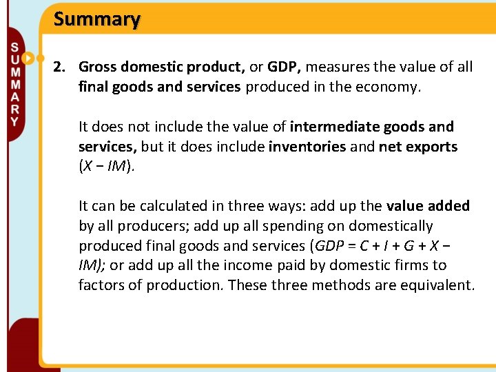 Summary 2. Gross domestic product, or GDP, measures the value of all final goods