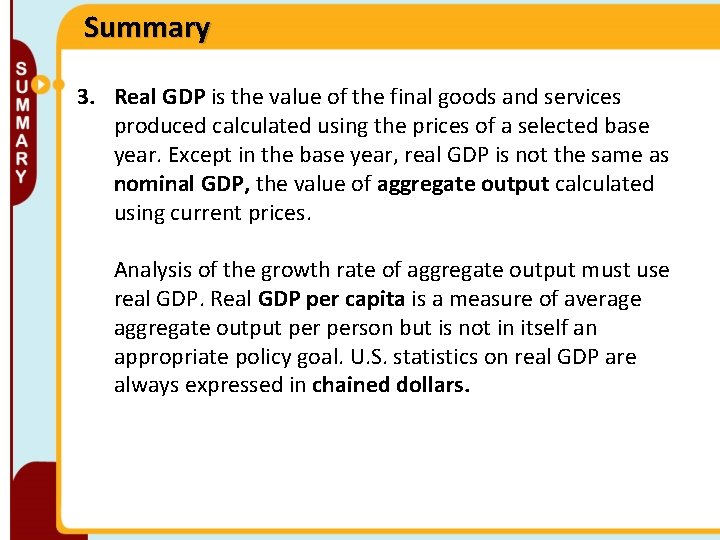 Summary 3. Real GDP is the value of the final goods and services produced