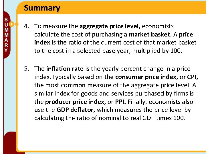 Summary 4. To measure the aggregate price level, economists calculate the cost of purchasing