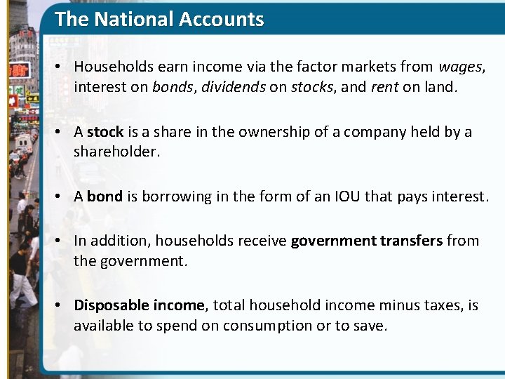 The National Accounts • Households earn income via the factor markets from wages, interest