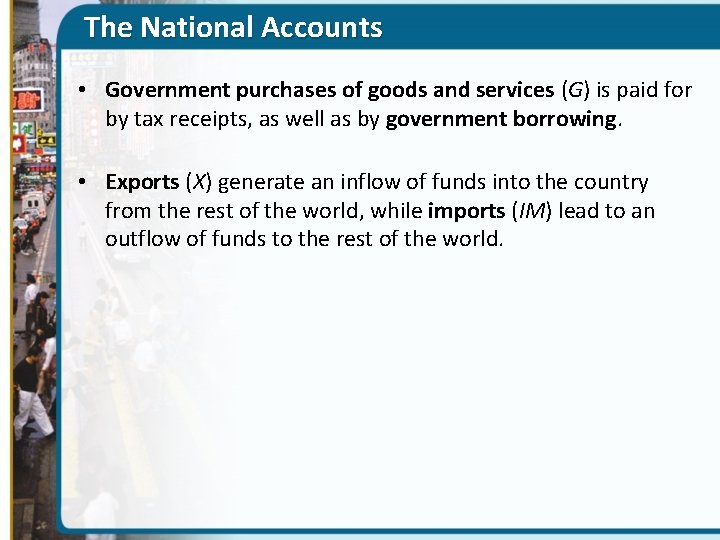 The National Accounts • Government purchases of goods and services (G) is paid for