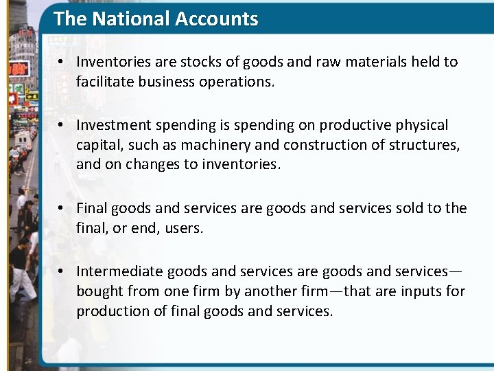 The National Accounts • Inventories are stocks of goods and raw materials held to
