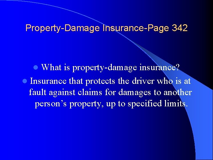 Property-Damage Insurance-Page 342 l What is property-damage insurance? l Insurance that protects the driver