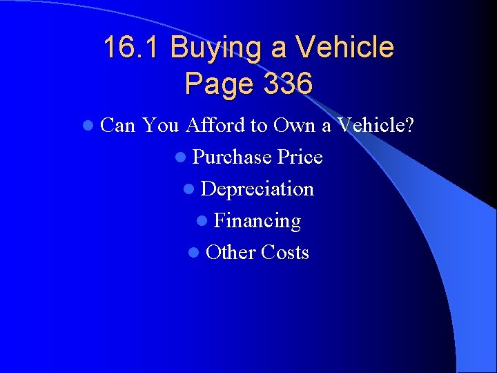 16. 1 Buying a Vehicle Page 336 l Can You Afford to Own a