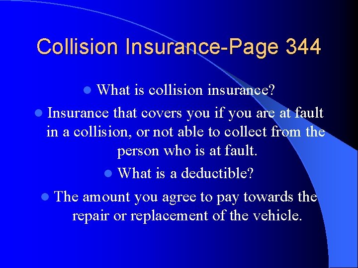 Collision Insurance-Page 344 l What is collision insurance? l Insurance that covers you if
