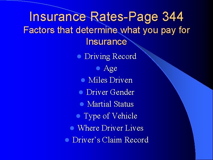 Insurance Rates-Page 344 Factors that determine what you pay for Insurance Driving Record l