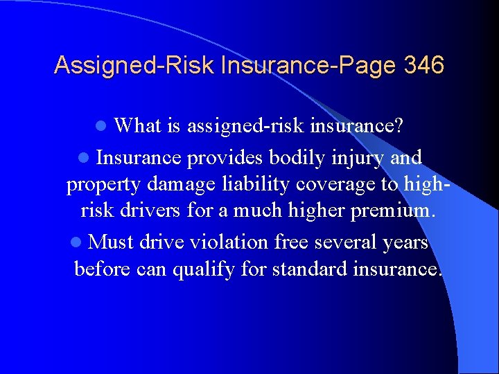 Assigned-Risk Insurance-Page 346 l What is assigned-risk insurance? l Insurance provides bodily injury and