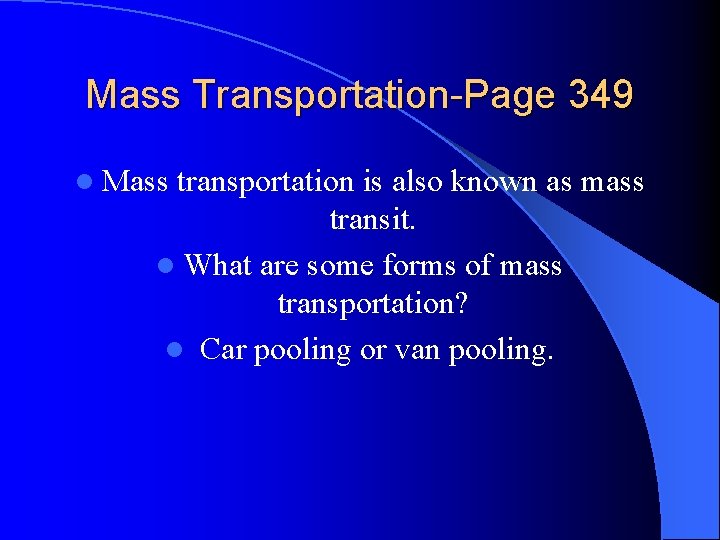 Mass Transportation-Page 349 l Mass transportation is also known as mass transit. l What