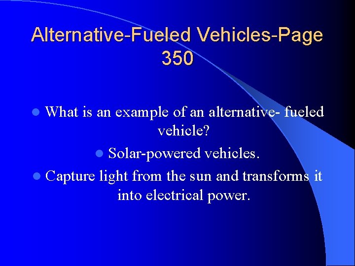 Alternative-Fueled Vehicles-Page 350 l What is an example of an alternative- fueled vehicle? l Alternative-Fueled Vehicles-Page 350 l What is an example of an alternative- fueled vehicle? l
