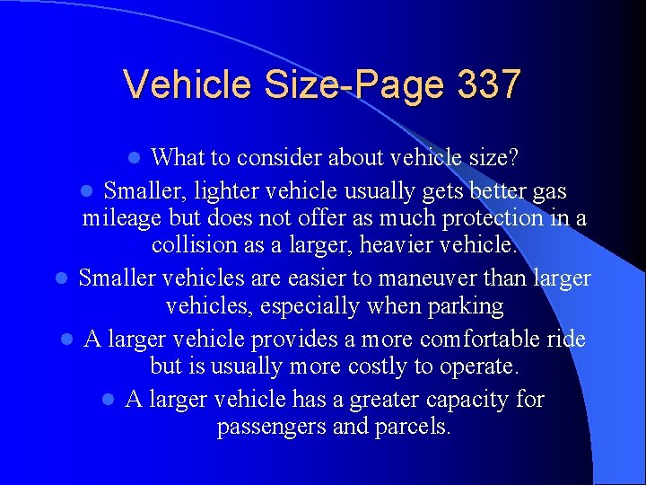 Vehicle Size-Page 337 What to consider about vehicle size? l Smaller, lighter vehicle usually