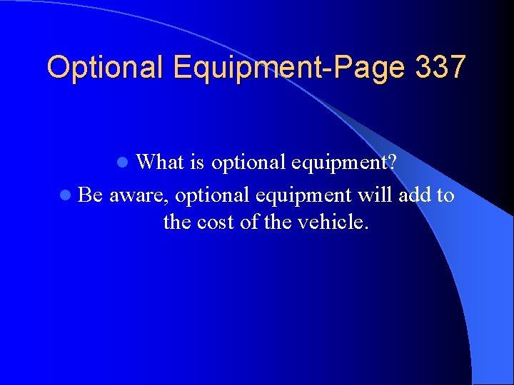 Optional Equipment-Page 337 l What is optional equipment? l Be aware, optional equipment will