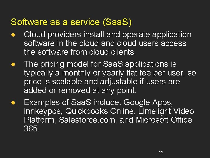 Software as a service (Saa. S) l l l Cloud providers install and operate Software as a service (Saa. S) l l l Cloud providers install and operate