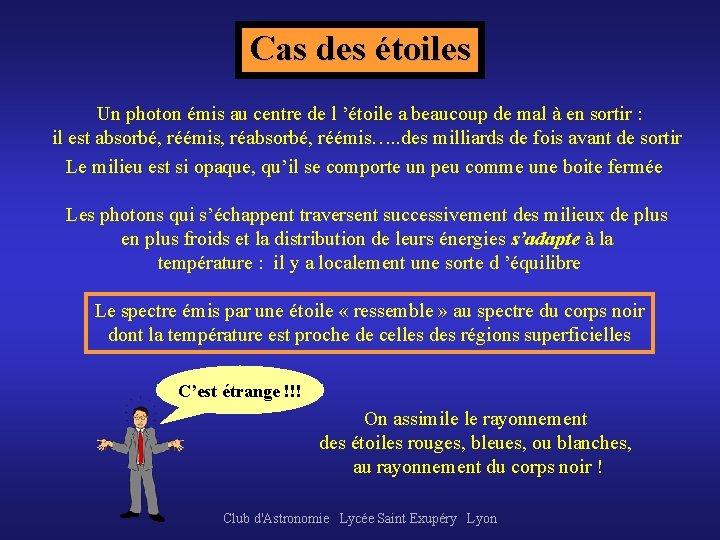 Cas des étoiles Un photon émis au centre de l ’étoile a beaucoup de