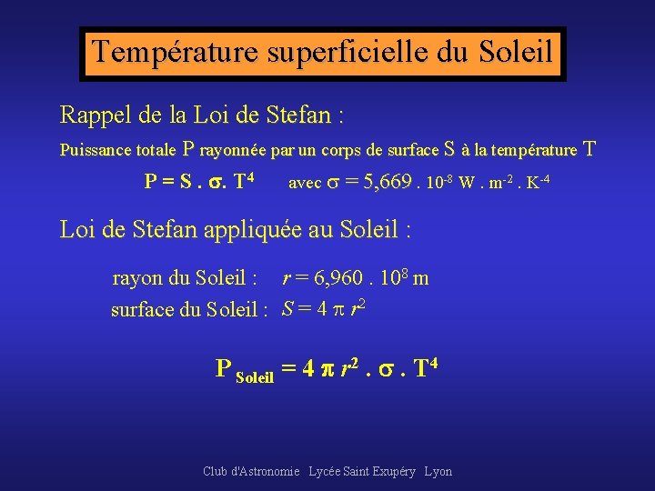 Température superficielle du Soleil Rappel de la Loi de Stefan : Puissance totale P