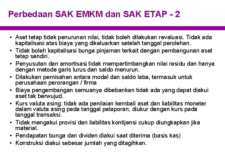 Perbedaan SAK EMKM dan SAK ETAP - 2 • Aset tetap tidak penurunan nilai,