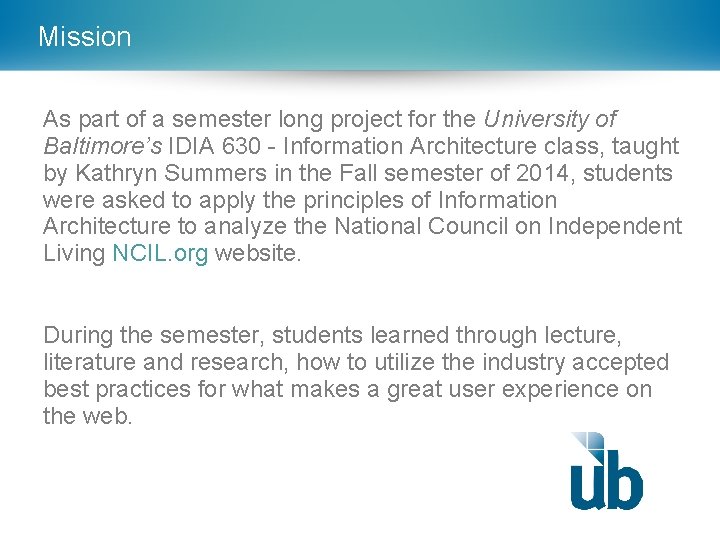 Mission As part of a semester long project for the University of Baltimore’s IDIA