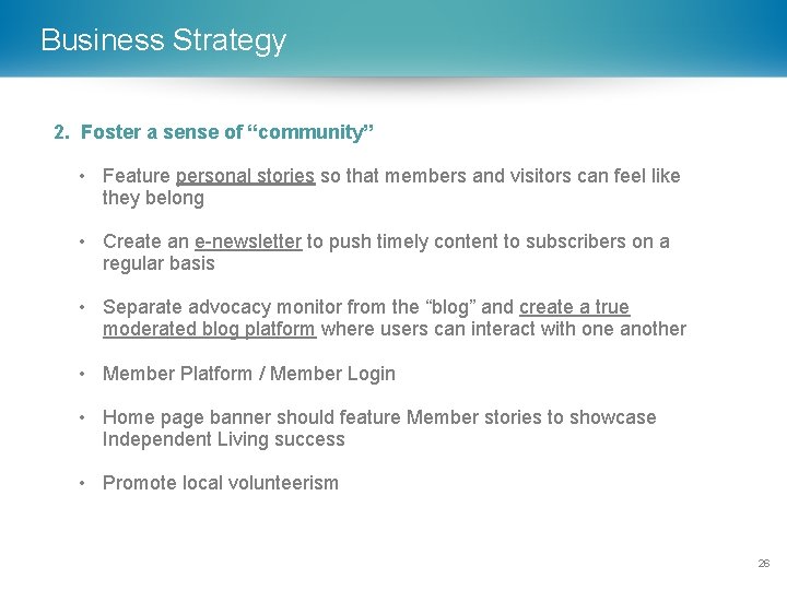 Business Strategy 2. Foster a sense of “community” • Feature personal stories so that