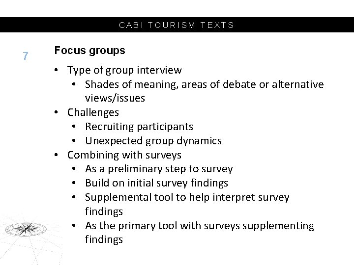 CABI TOURISM TEXTS 7 Focus groups • Type of group interview • Shades of