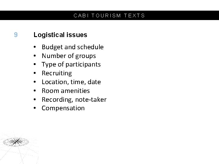 CABI TOURISM TEXTS 9 Logistical issues • • Budget and schedule Number of groups