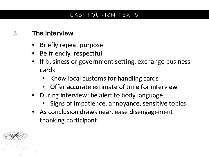 CABI TOURISM TEXTS 3 The interview • Briefly repeat purpose • Be friendly, respectful