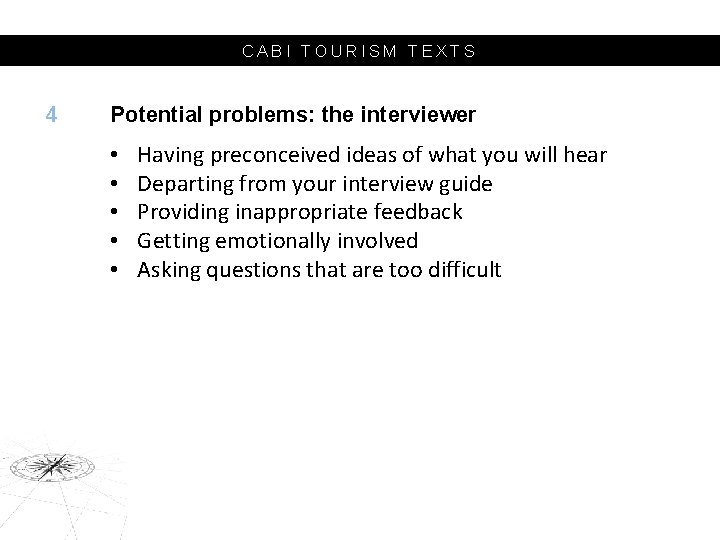 CABI TOURISM TEXTS 4 Potential problems: the interviewer • • • Having preconceived ideas