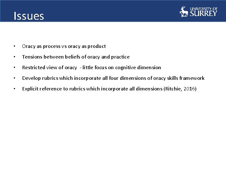 Issues • Oracy as process vs oracy as product • Tensions between beliefs of