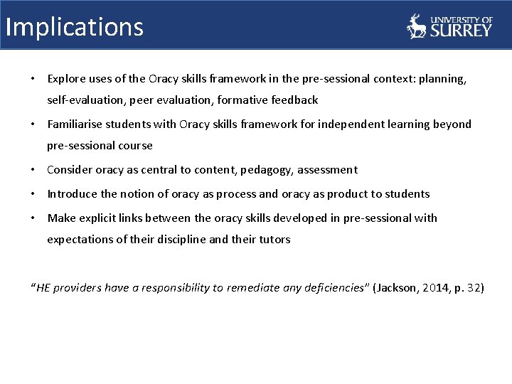 Implications • Explore uses of the Oracy skills framework in the pre-sessional context: planning,