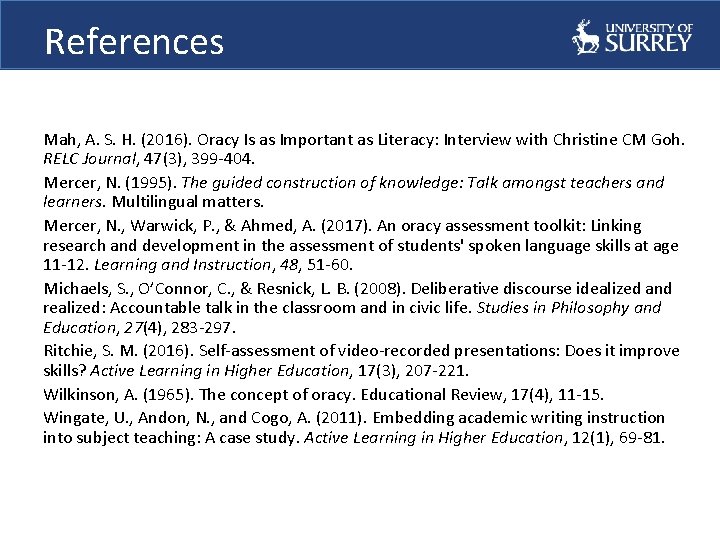 References Mah, A. S. H. (2016). Oracy Is as Important as Literacy: Interview with