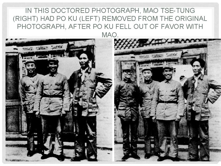 IN THIS DOCTORED PHOTOGRAPH, MAO TSE-TUNG (RIGHT) HAD PO KU (LEFT) REMOVED FROM THE