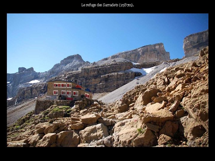 Le refuge des Sarradets (2587 m). . . 