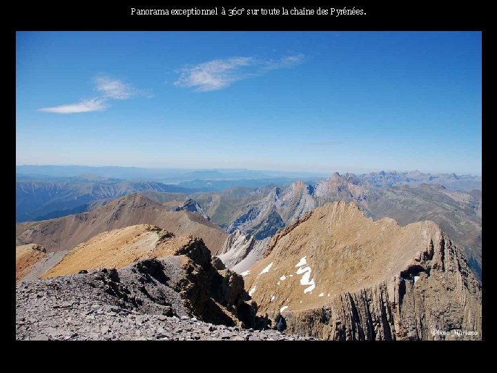 Panorama exceptionnel à 360° sur toute la chaîne des Pyrénées. . . 