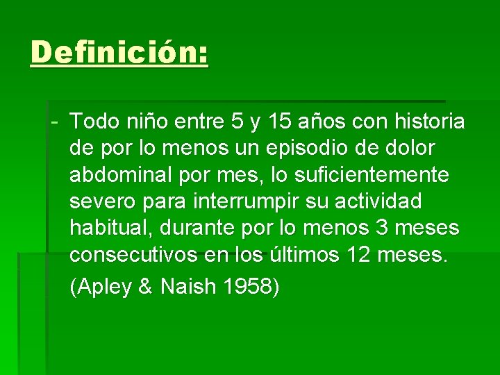 Definición: - Todo niño entre 5 y 15 años con historia de por lo