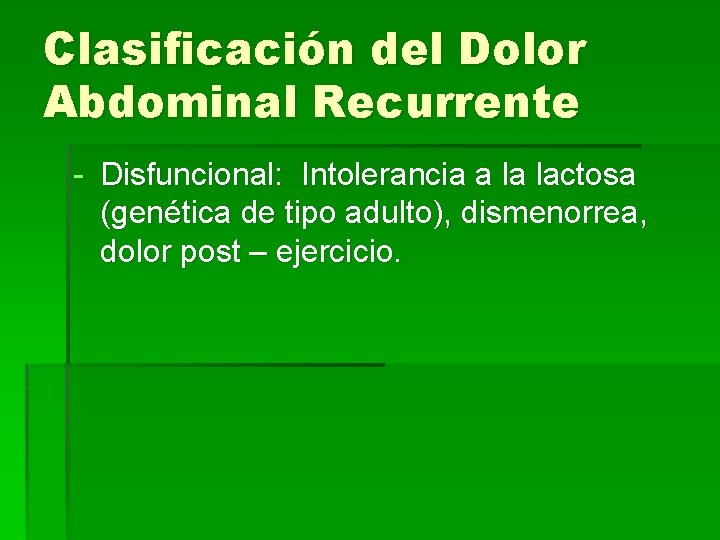 Clasificación del Dolor Abdominal Recurrente - Disfuncional: Intolerancia a la lactosa (genética de tipo