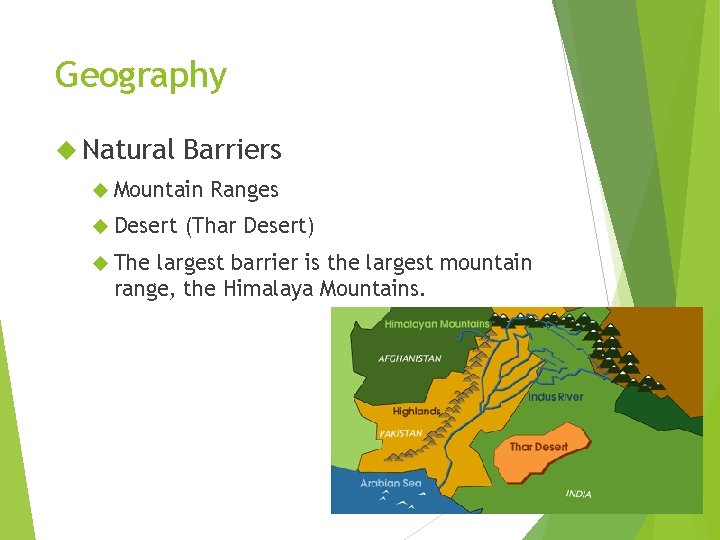 Geography Natural Barriers Mountain Desert The Ranges (Thar Desert) largest barrier is the largest