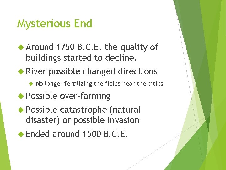 Mysterious End Around 1750 B. C. E. the quality of buildings started to decline.